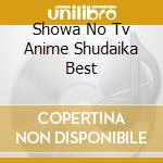 Showa No Tv Anime Shudaika Best cd