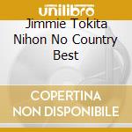 Jimmie Tokita Nihon No Country Best cd musicale
