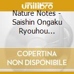 Nature Notes - Saishin Ongaku Ryouhou Jiritsu Shinkei Antei Best cd musicale