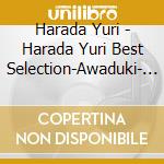 Harada Yuri - Harada Yuri Best Selection-Awaduki- (2 Cd) cd