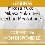 Mikasa Yuko - Mikasa Yuko Best Selection-Meotobune- (2 Cd) cd