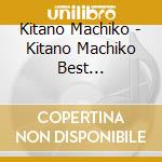 Kitano Machiko - Kitano Machiko Best Selection-Meoto Kaze Goyomi- (2 Cd) cd