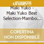 Maki Yuko - Maki Yuko Best Selection-Mambo Osaka Paradise- (2 Cd) cd