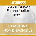 Futaba Yuriko - Futaba Yuriko Best Selection-Ganpeki No Haha- (2 Cd) cd