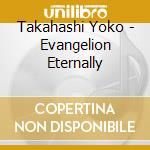 Takahashi Yoko - Evangelion Eternally cd