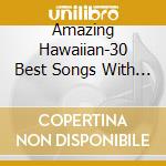 Amazing Hawaiian-30 Best Songs With Aloha / Various cd
