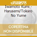 Iwamoto Kumi - Harusemi/Tokiiro No Yume cd
