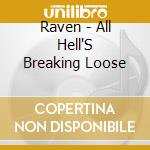 Raven - All Hell'S Breaking Loose cd musicale