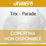 Trix - Parade cd musicale
