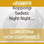 Roppongi Sadistic Night-Night Jewel Party (2 Cd) cd