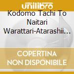 Kodomo Tachi To Naitari Warattari-Atarashii Sotsuen Yale Song cd