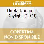 Hiroki Nanami - Daylight (2 Cd) cd musicale