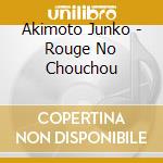 Akimoto Junko - Rouge No Chouchou cd musicale