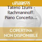 Tateno Izumi - Rachmaninoff: Piano Concerto No.2 In C Minor. Op.18 Grieg: Piano Concerto In A M cd