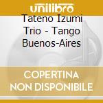 Tateno Izumi Trio - Tango Buenos-Aires cd