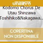 Kodomo Chorus De Utau Shinzawa Toshihiko&Nakagawa Hirotaka Songnama Band Ensou (2 Cd) cd musicale