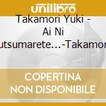 Takamori Yuki - Ai Ni Tsutsumarete...-Takamori Yuki Douyou No Sekai cd