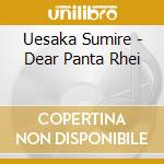 Uesaka Sumire - Dear Panta Rhei cd