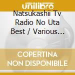 Natsukashii Tv Radio No Uta Best / Various (2 Cd) cd