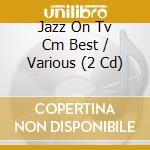 Jazz On Tv Cm Best / Various (2 Cd) cd
