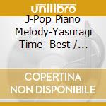 J-Pop Piano Melody-Yasuragi Time- Best / Various (2 Cd) cd musicale