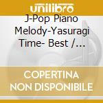 J-Pop Piano Melody-Yasuragi Time- Best / Various (2 Cd) cd