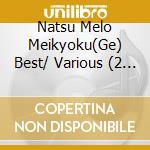Natsu Melo Meikyoku(Ge) Best/ Various (2 Cd) cd musicale