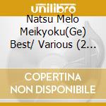Natsu Melo Meikyoku(Ge) Best/ Various (2 Cd) cd