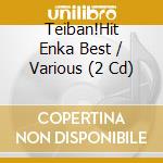 Teiban!Hit Enka Best / Various (2 Cd) cd musicale
