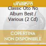 Classic Oto No Album Best / Various (2 Cd) cd