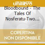 Bloodbound - The Tales Of Nosferatu-Two Decades Of Biood(2004-2024) (3 Cd) cd