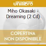 Miho Okasaki - Dreaming (2 Cd) cd musicale