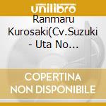 Ranmaru Kurosaki(Cv.Suzuki - Uta No Prince Sama Solo Best Album Kurosaki Ranmaru Music For Life cd