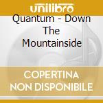 Quantum - Down The Mountainside cd