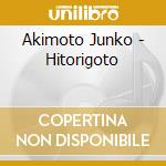 Akimoto Junko - Hitorigoto cd musicale