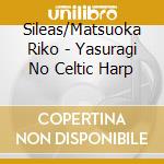 Sileas/Matsuoka Riko - Yasuragi No Celtic Harp cd
