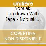 Nobuaki Fukukawa With Japa - Nobuaki Fukukawa With Japan Horn Sound cd