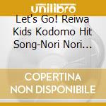 Let's Go! Reiwa Kids Kodomo Hit Song-Nori Nori Genki!Dance&Taisou cd