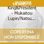 King&President - Mukaitou Lupin/Natsu Daze (2 Cd) cd