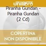 Piranha Gundan - Piranha Gundan (2 Cd) cd