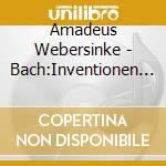 Amadeus Webersinke - Bach:Inventionen Sinfonia cd