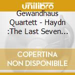 Gewandhaus Quartett - Haydn :The Last Seven Words From The Cross. For String Quartet cd