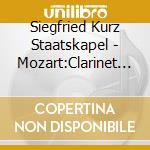 Siegfried Kurz Staatskapel - Mozart:Clarinet Concerto/Bassoon Concerto cd