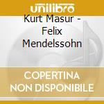 Kurt Masur - Felix Mendelssohn cd