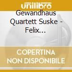 Gewandhaus Quartett Suske - Felix Mendelssohn: Oktett Es-Dur Fur Vier Violinen. Zwei Violen Und Zwei Violonc cd