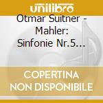 Otmar Suitner - Mahler: Sinfonie Nr.5 Cis-Moll cd
