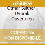 Otmar Suitner - Dvorak Ouverturen cd