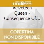 Velveteen Queen - Consequence Of The City cd