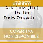 Dark Ducks (The) - The Dark Ducks Zenkyoku Shuu cd