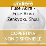 Fuse Akira - Fuse Akira Zenkyoku Shuu cd
